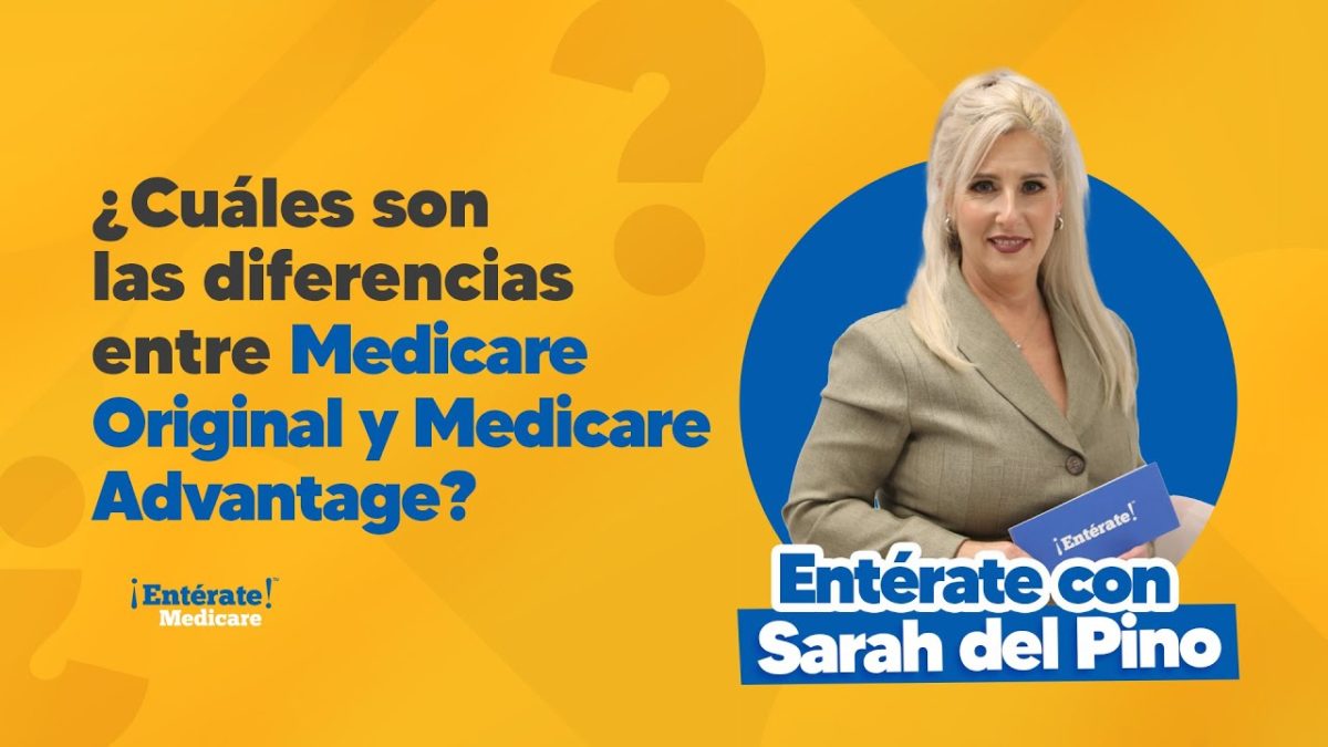 ¿Cuáles son las diferencias entre Medicare Original y Medicare Advantage?