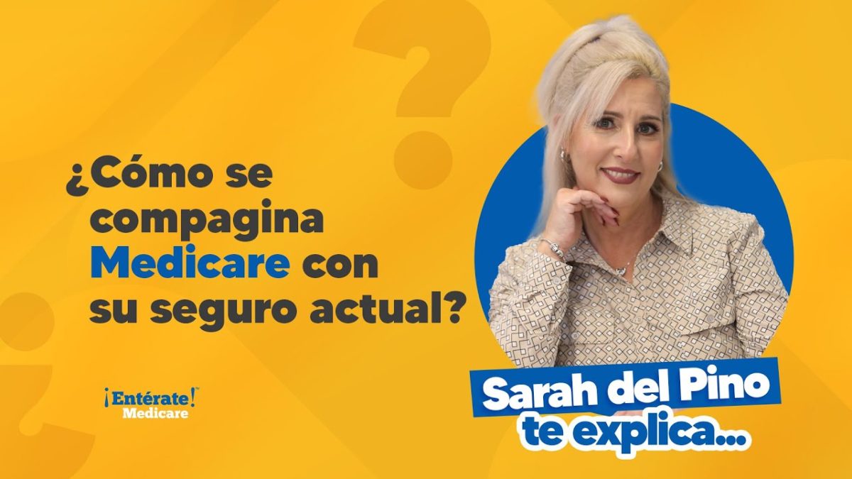 ¿Cómo se compagina Medicare con su seguro actual?